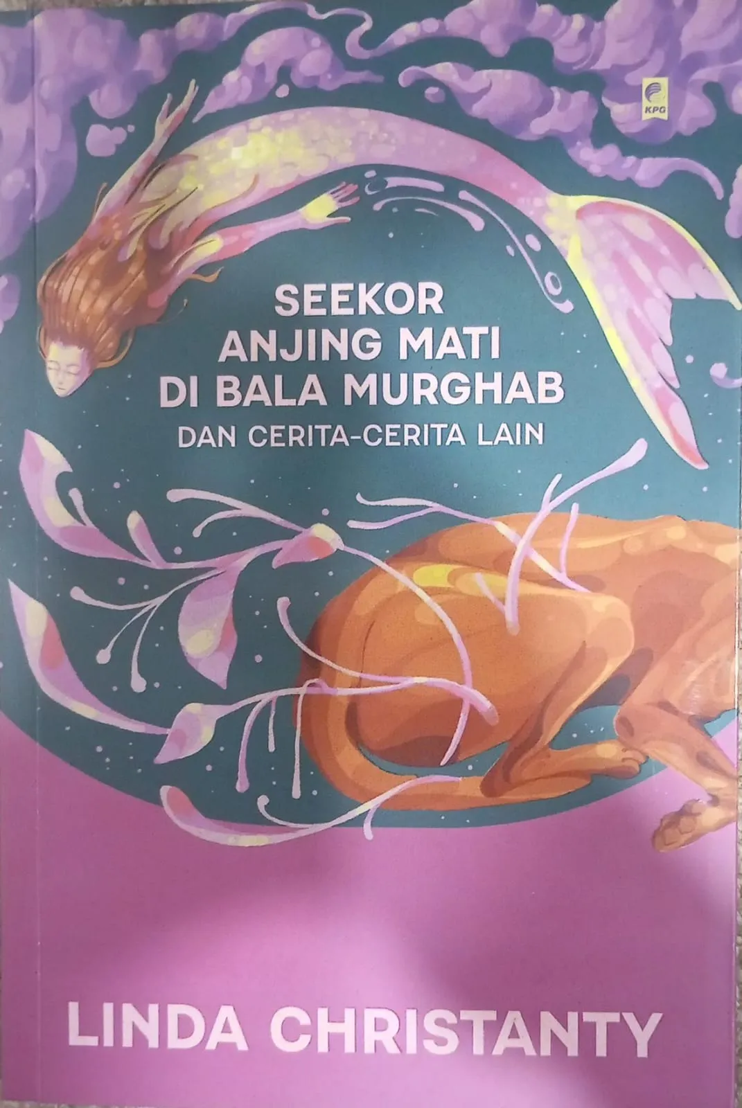 Cover SEEKOR ANJING MATI DI BALA MURGHAB DAN CERITA-CERITA LAIN